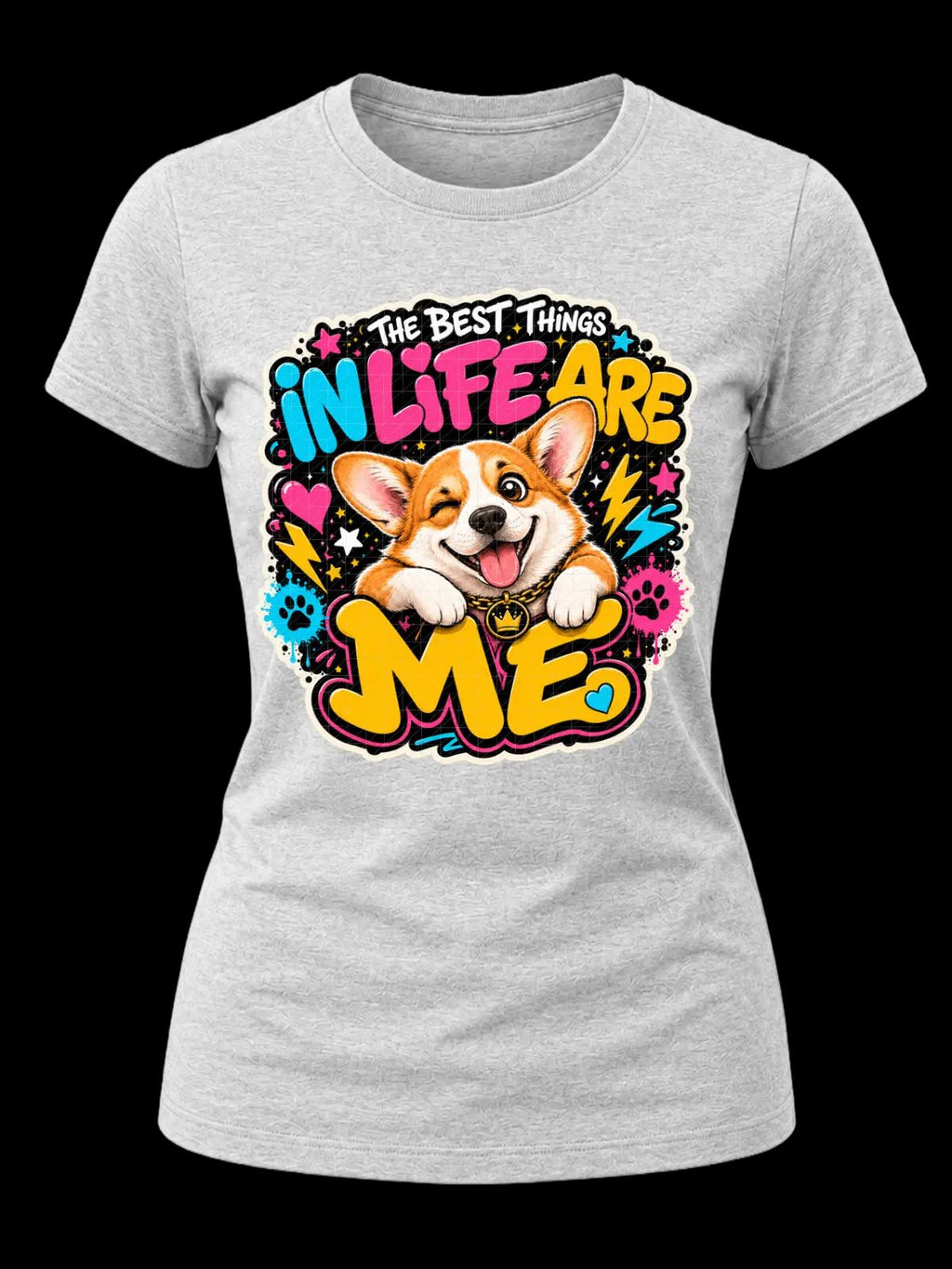 The Best Things in Life Are Me Corgi Shirt