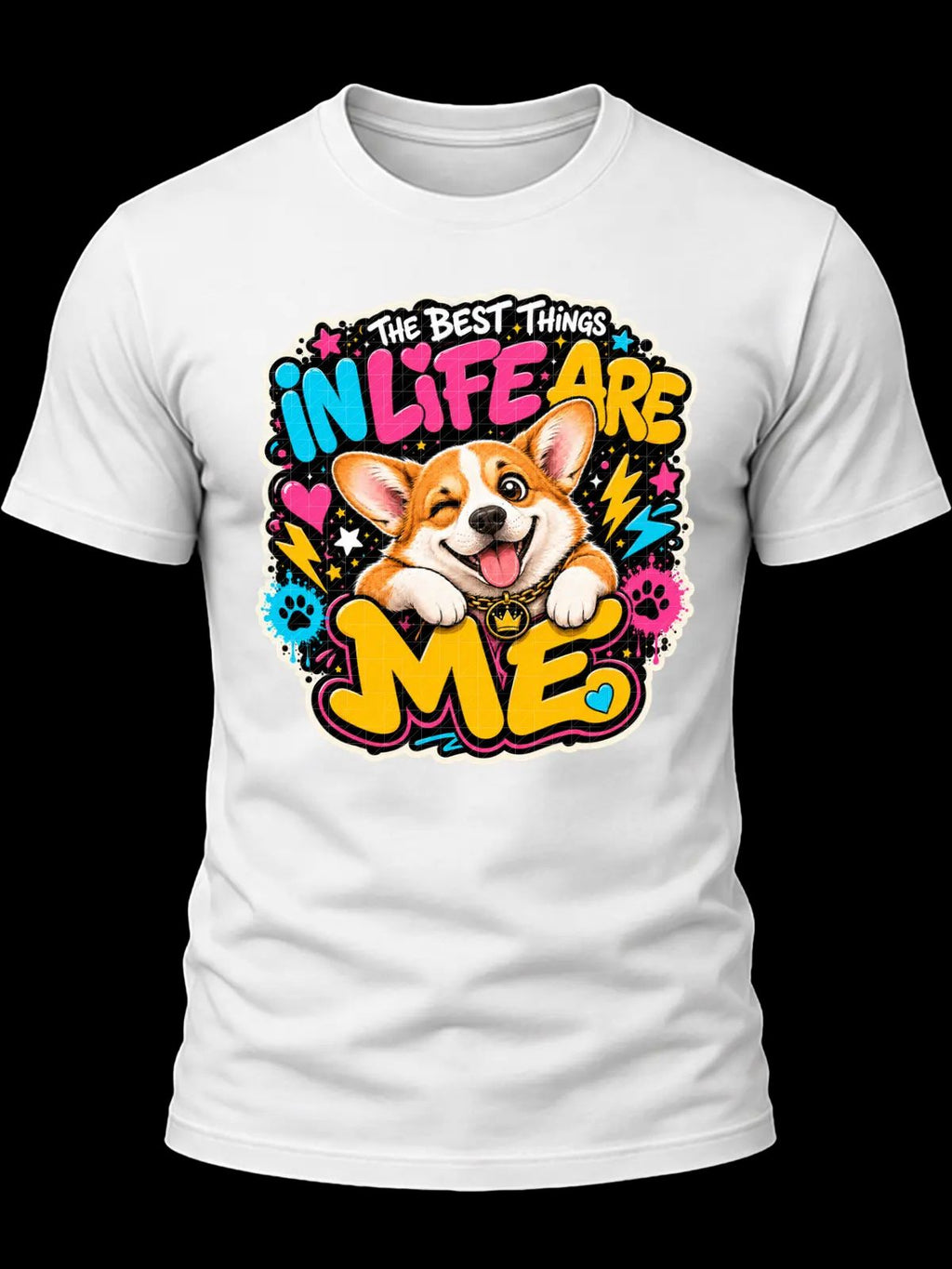 The Best Things in Life Are Me Corgi Shirt