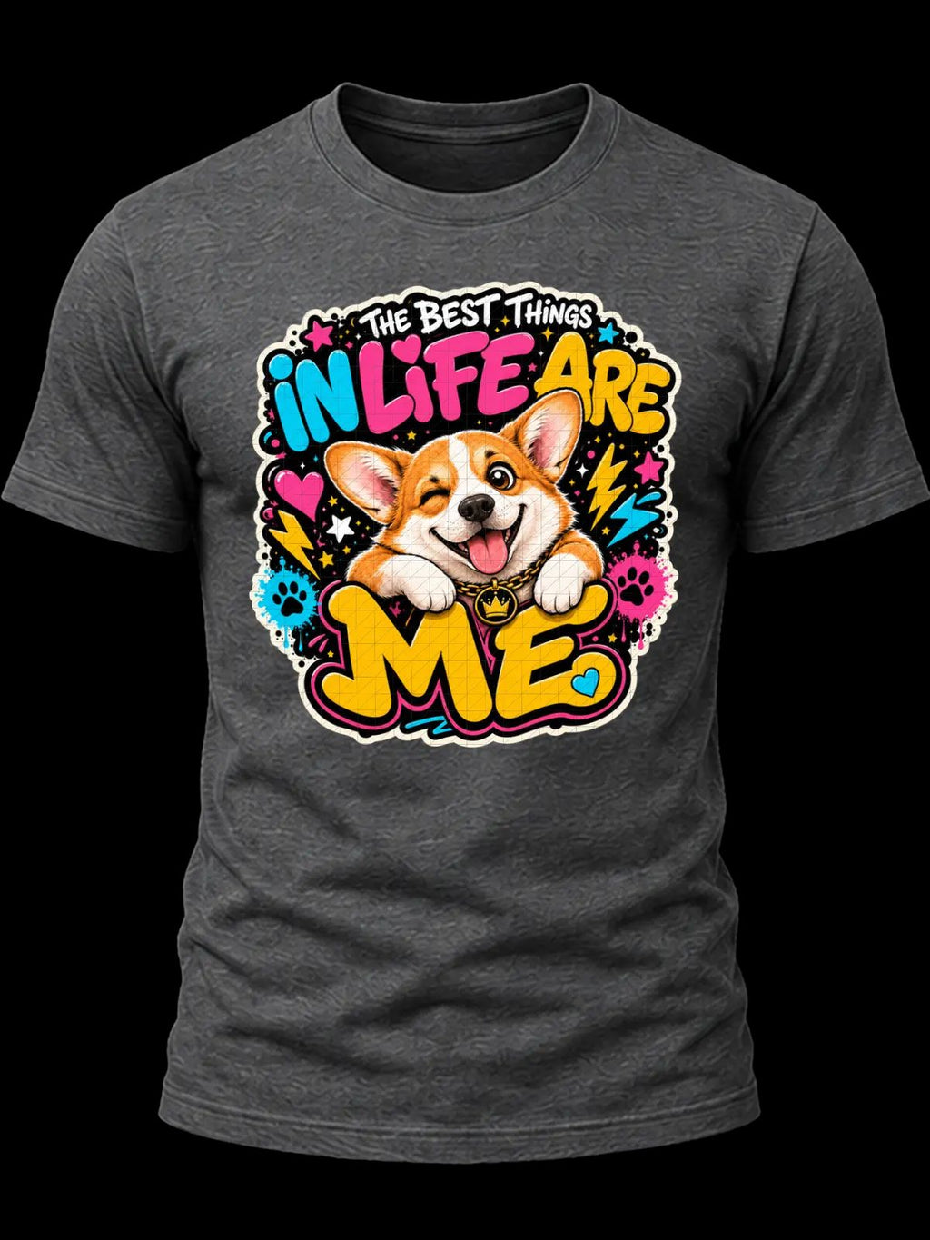 The Best Things in Life Are Me Corgi Shirt
