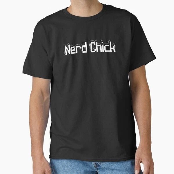 Nerd Chick Classic T-Shirt T-Shirt Made in US/AUS Size S-2XL