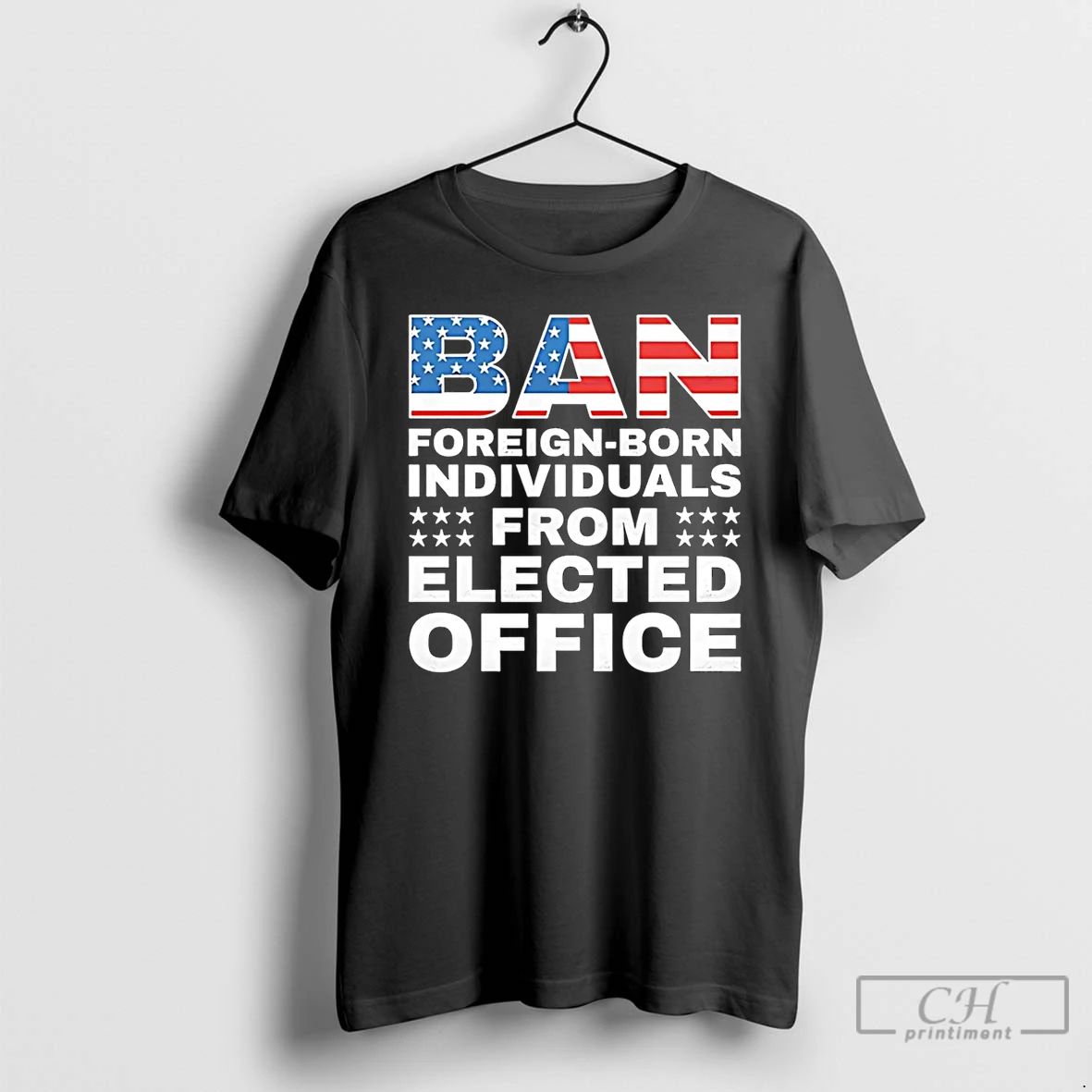 Premium Ban Foreign Born Individuals From Elected Office T Shirts