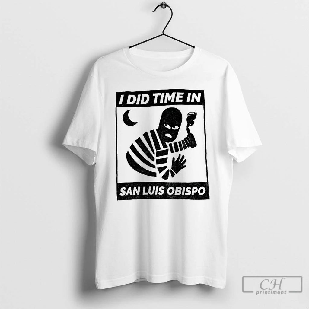 Premium I Did Time In San Luis Obispo T Shirts