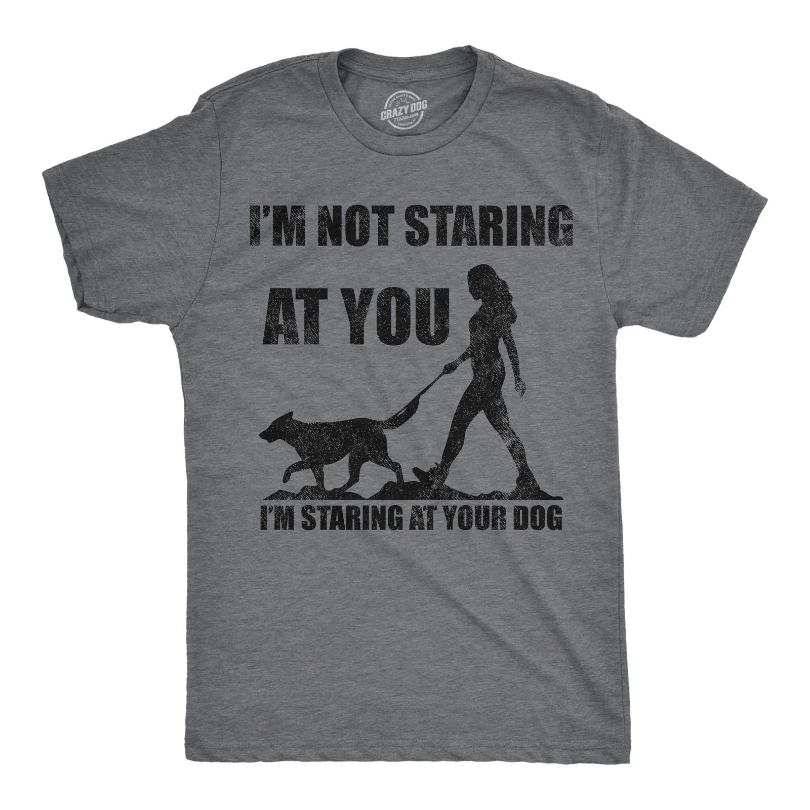 Mens Funny T Shirts Im Not Staring At You Im Staring At Your Dog Sarcastic