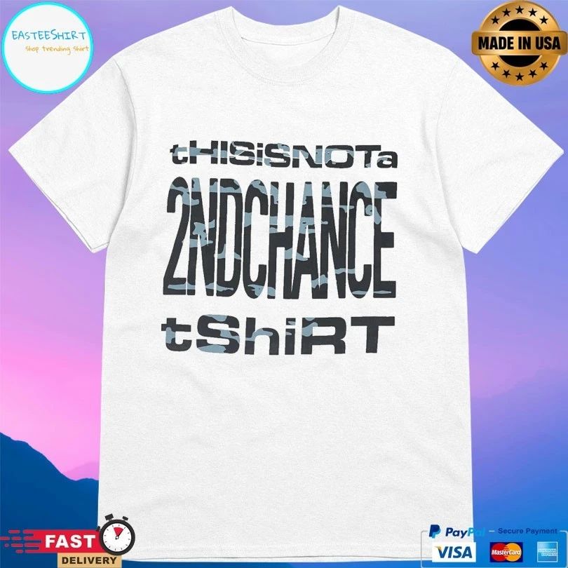2nd Chance This Is Not A 2nd Chance T-shirt