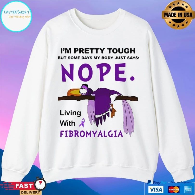 I’m Pretty Tough But Some Days My Body Just Says Nope Living With Fibromyalgia T-shirt