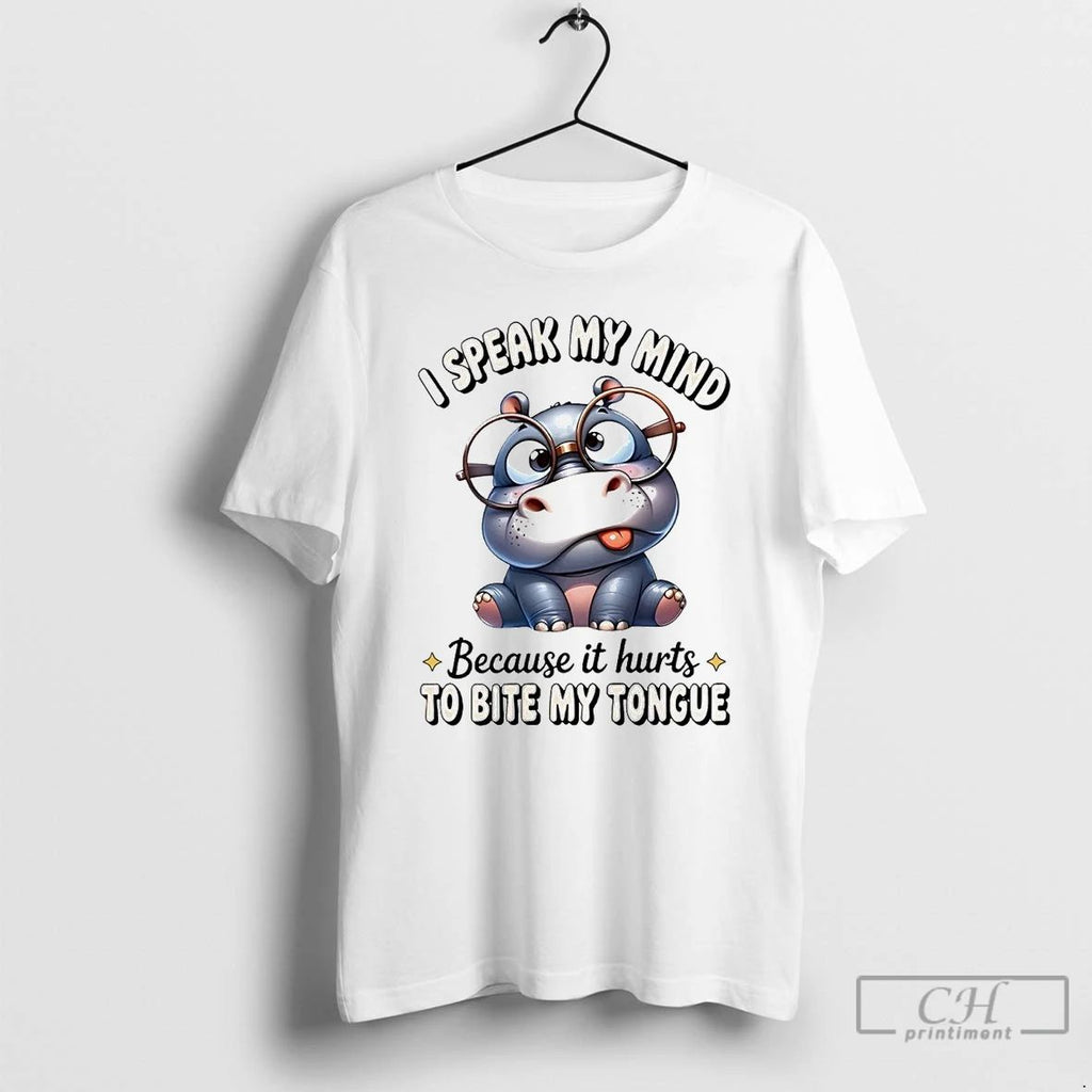 Classic Hippopotamus I Speak My Mind Because It Hurts To Bite My Tongue T Shirts