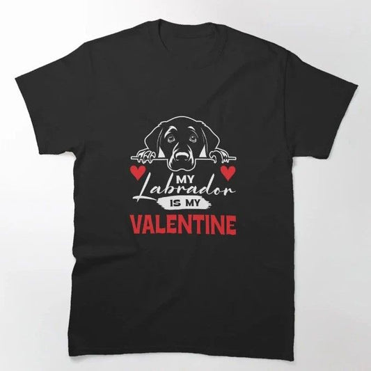 My Labrador is my valentine Valentines Day Dog Lover Classic T-Shirt