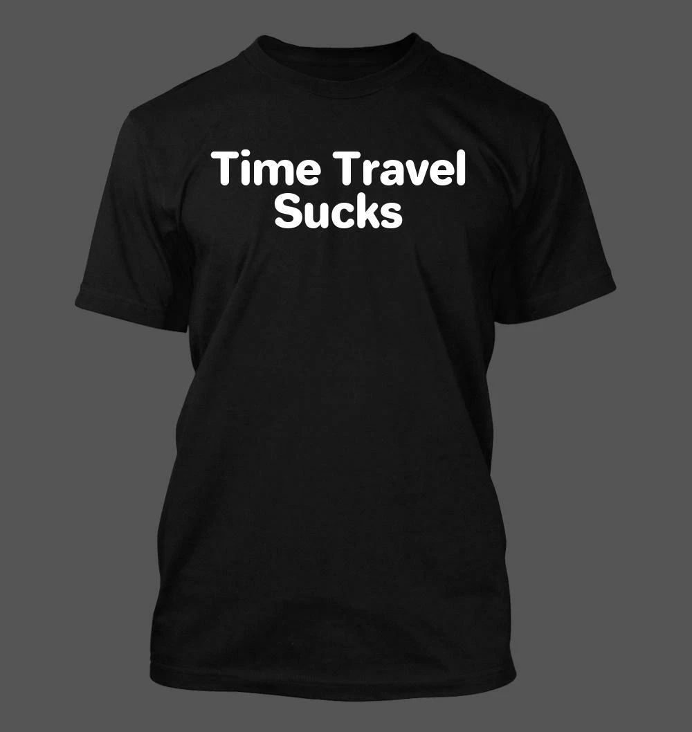 Time Travel Sucks - Men's Soft & Comfortable T-Shirt