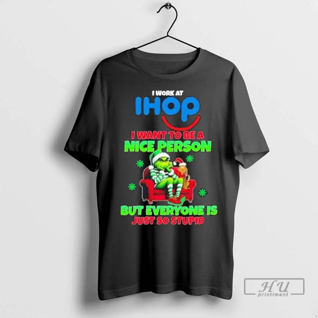 Trending Grinch I Work At Ihop I Want To Be A Nice Person But Everyone