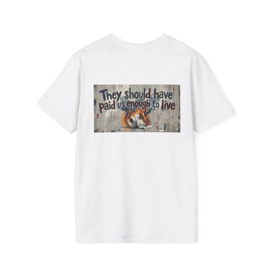 They should have paid us enough to live T-Shirt | Banksy-style Fox Street Art