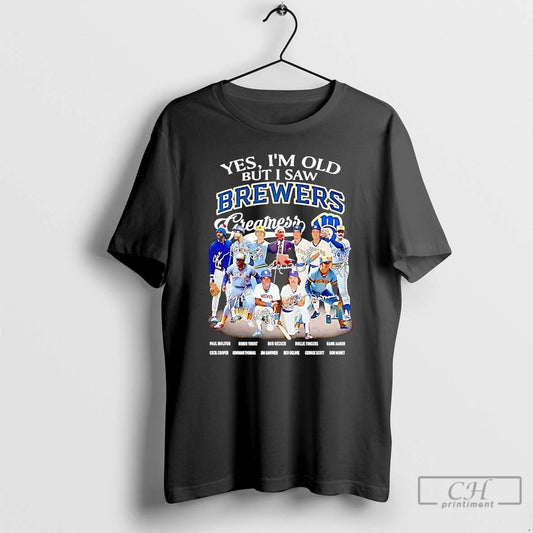 Classic Yes Im Old But I Saw Milwaukee Brewers Greatness Signature T Shirts Hoodie Longsleeve