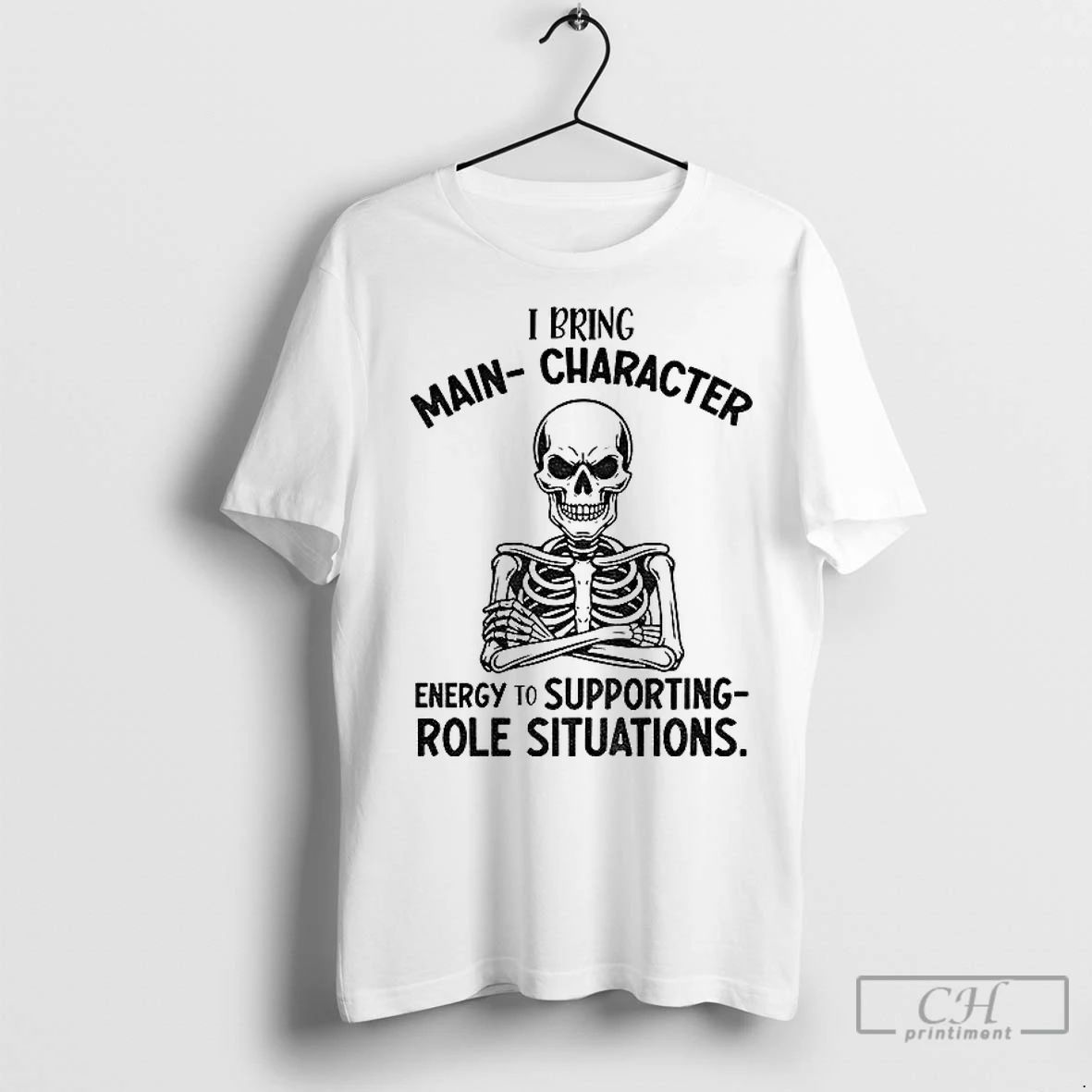 Premium Skeleton I Bring Main Character Energy To Supporting Role Situations