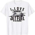 I Love The Smell Of Jet Fuel In The Morning Pilot Gift T-Shirt