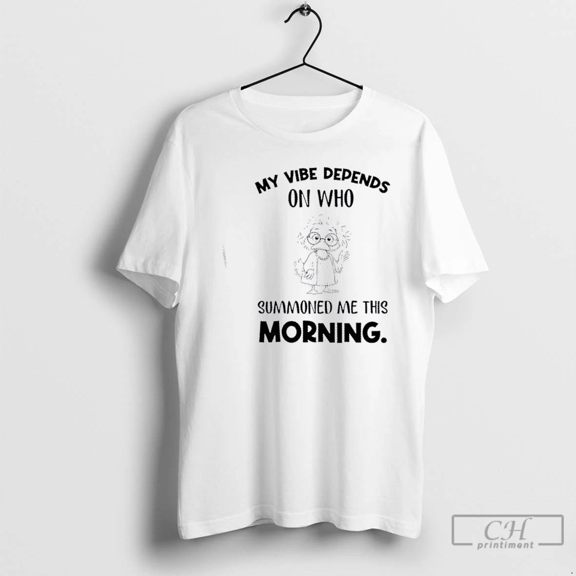 Classic Duck My Vibe Depends On Who Summoned Me This Morning T Shirts
