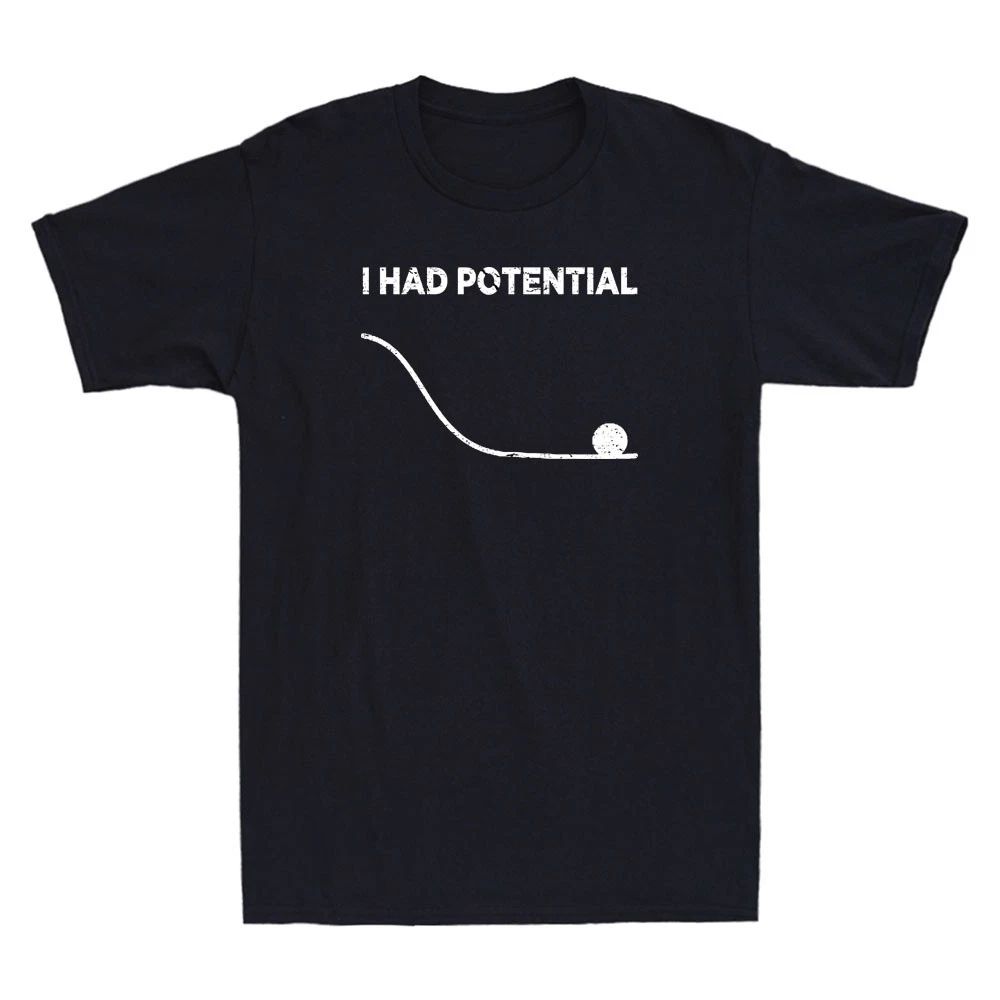 I Had Potential Funny Meme Sarcastic Saying Quote Men's Short Sleeve T-Shirt Tee