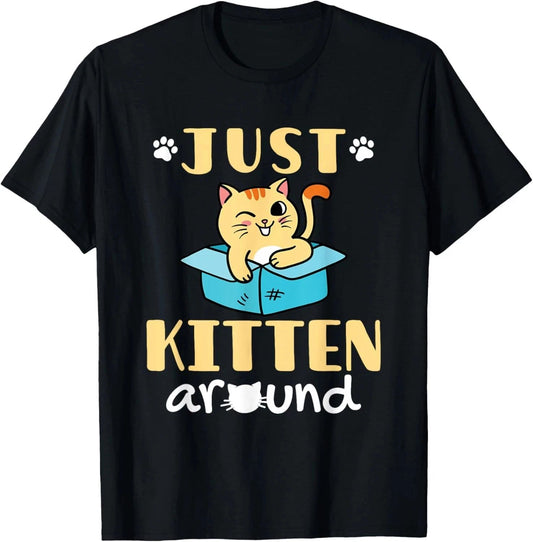 Just Kitten Around Cat Lover Black T-Shirt