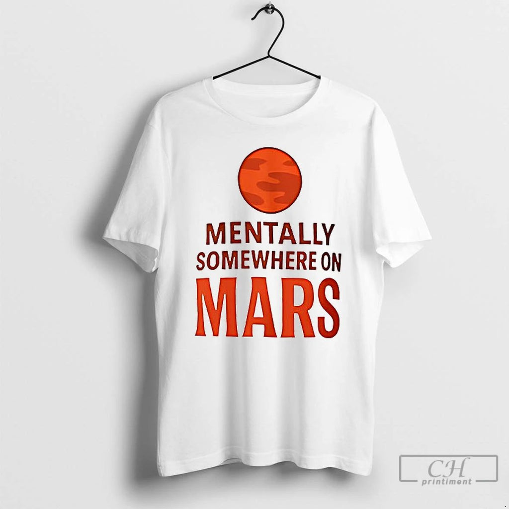 Premium Mentally Somewhere On Mars Ceramic Ceramic And Classic Dad Cap T Shirts