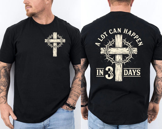 A Lot Can Happen In 3 Days Easter Religious Christian Cross Design 2 Sided Tee