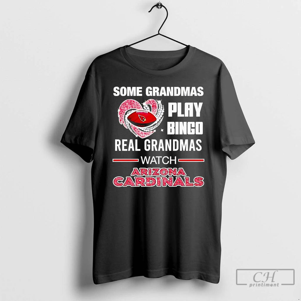 Classic Some Grandmas Play Bingo Real Grandmas Watch Arizona Cardinals T Shirts