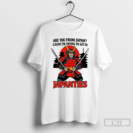 Classic Samurai Are You From Japan Cause Im Trying To Get In Japanties T Shirts