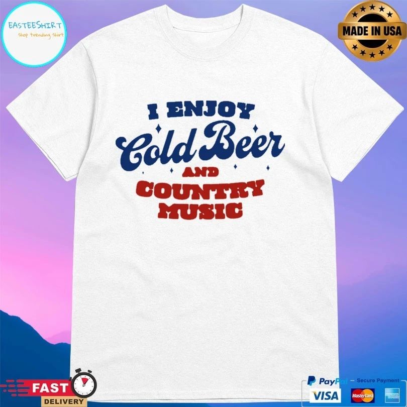 I Enjoy Cold Beer And Country Music T-shirt