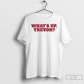 Premium Whats Up Trevor T Shirts