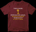 This is Bob , Bob Has No Arms Knock Knock T-shirt Funny Music Joke Unisex Gifts