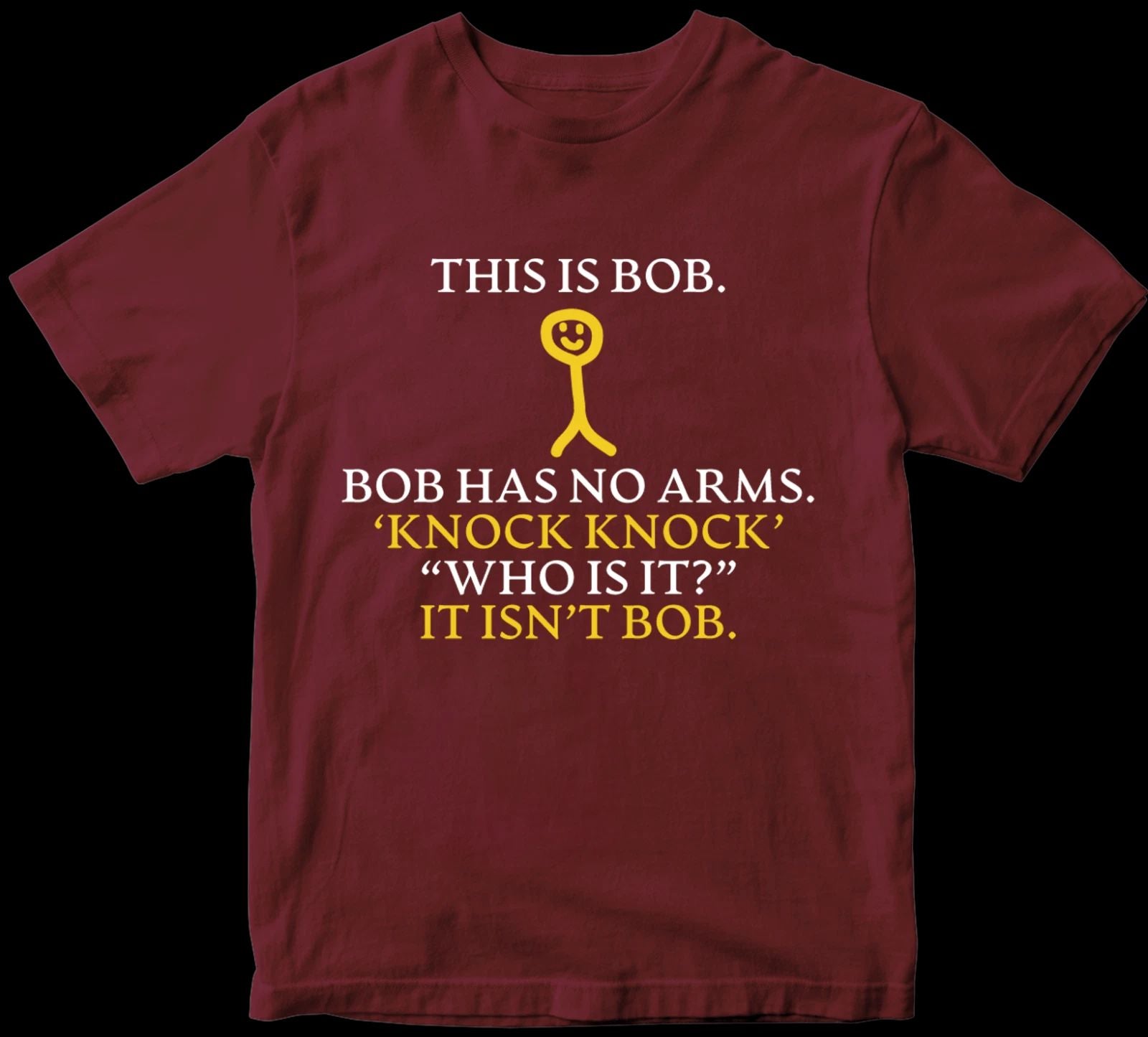 This is Bob , Bob Has No Arms Knock Knock T-shirt Funny Music Joke Unisex Gifts