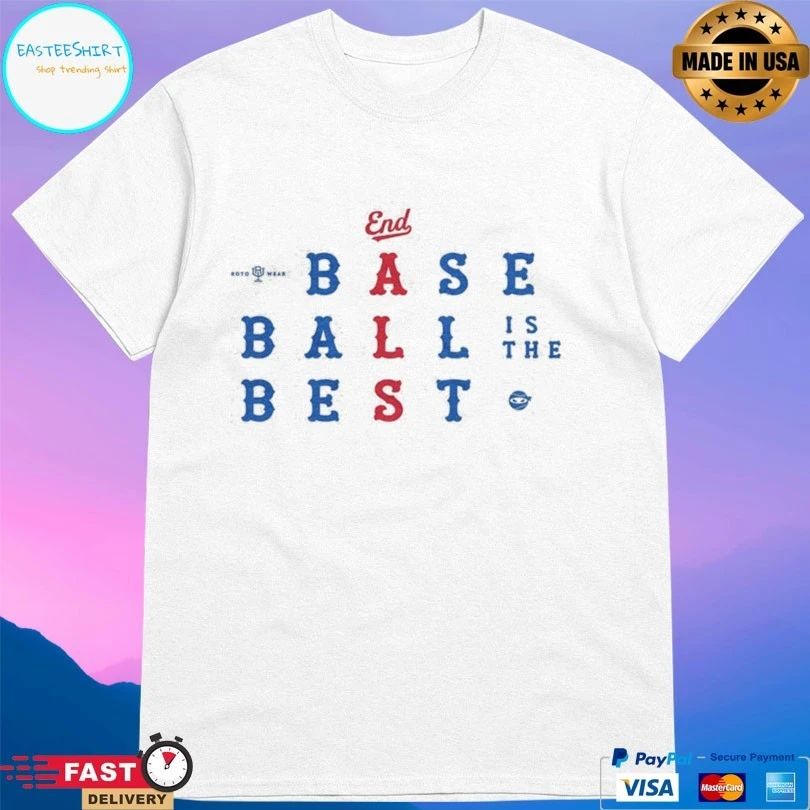 End Baseball Is The Best Shirt