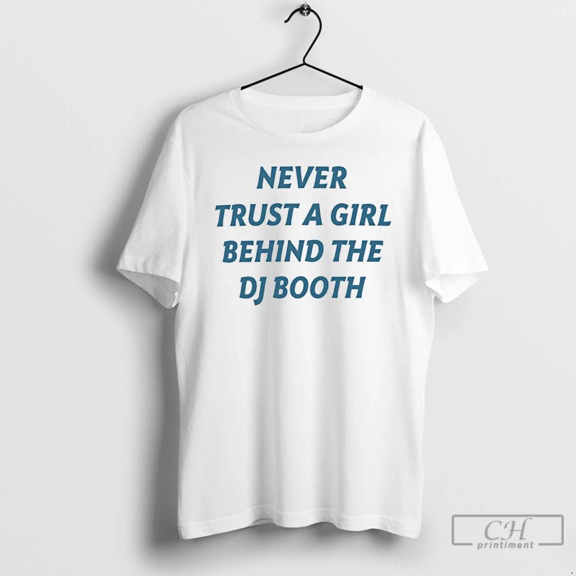 Classic Never Trust A Girl Behind The Dj Booth T Shirts