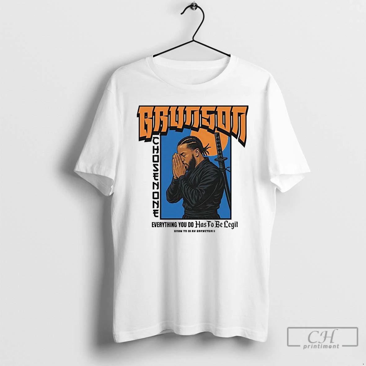 Classic Samurai Brunson Chosen One Everything You Do Has To Be Legit T Shirts