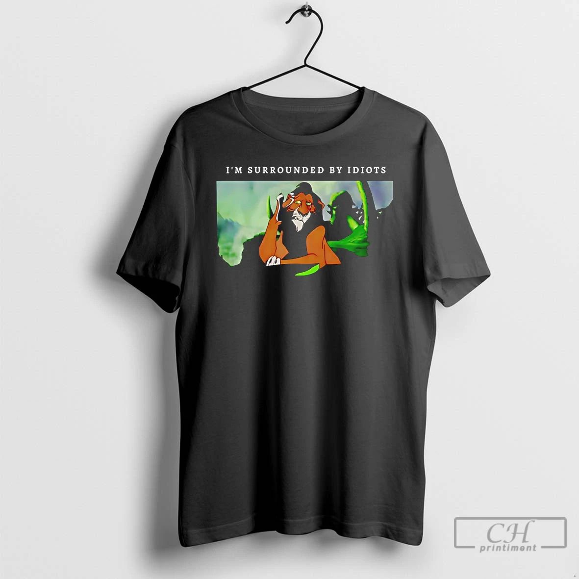 Classic Lion King Scar Im Surrounded By Idiots T Shirts