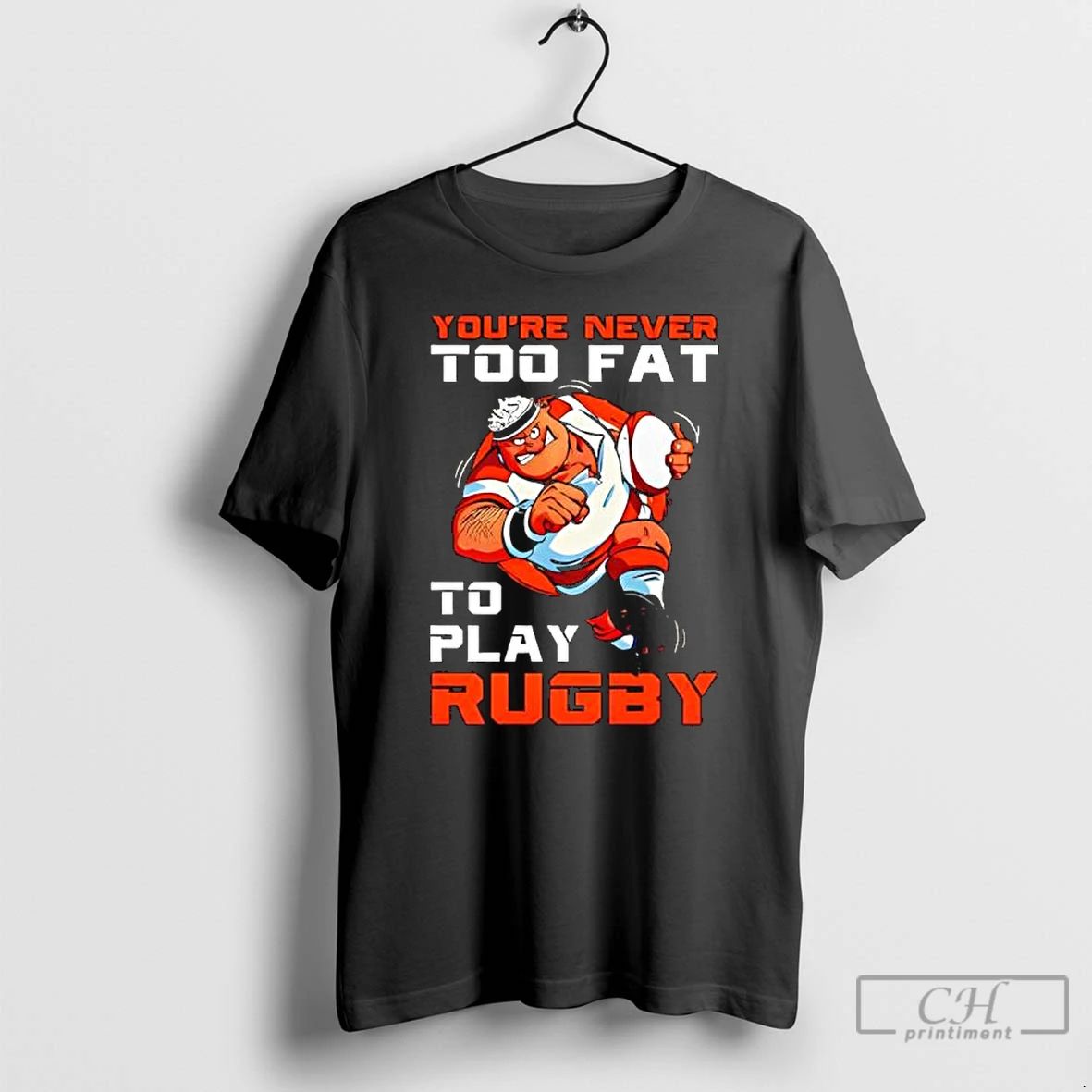 Premium Youre Never Too Fat To Play Rugby Dad T Shirts