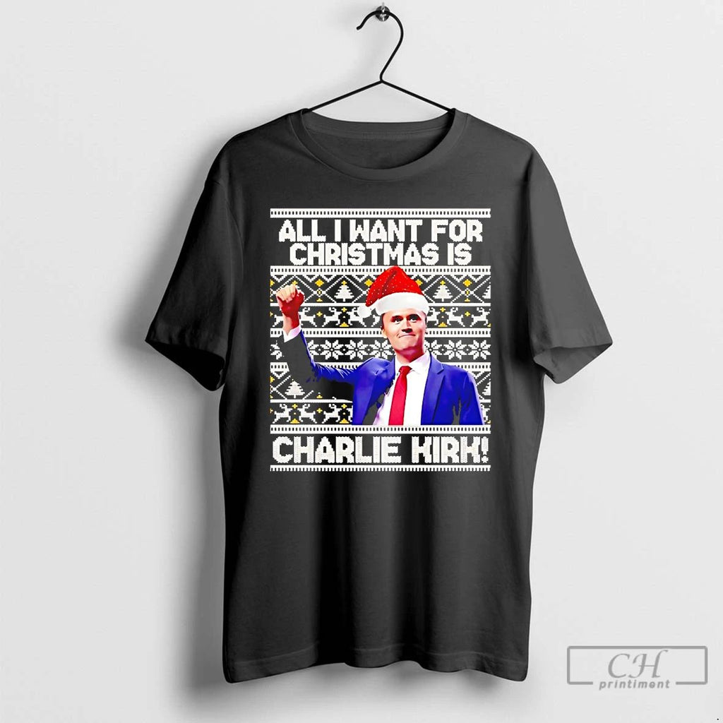 Classic All I Want For Christmas Is Charlie Kirk T Shirts