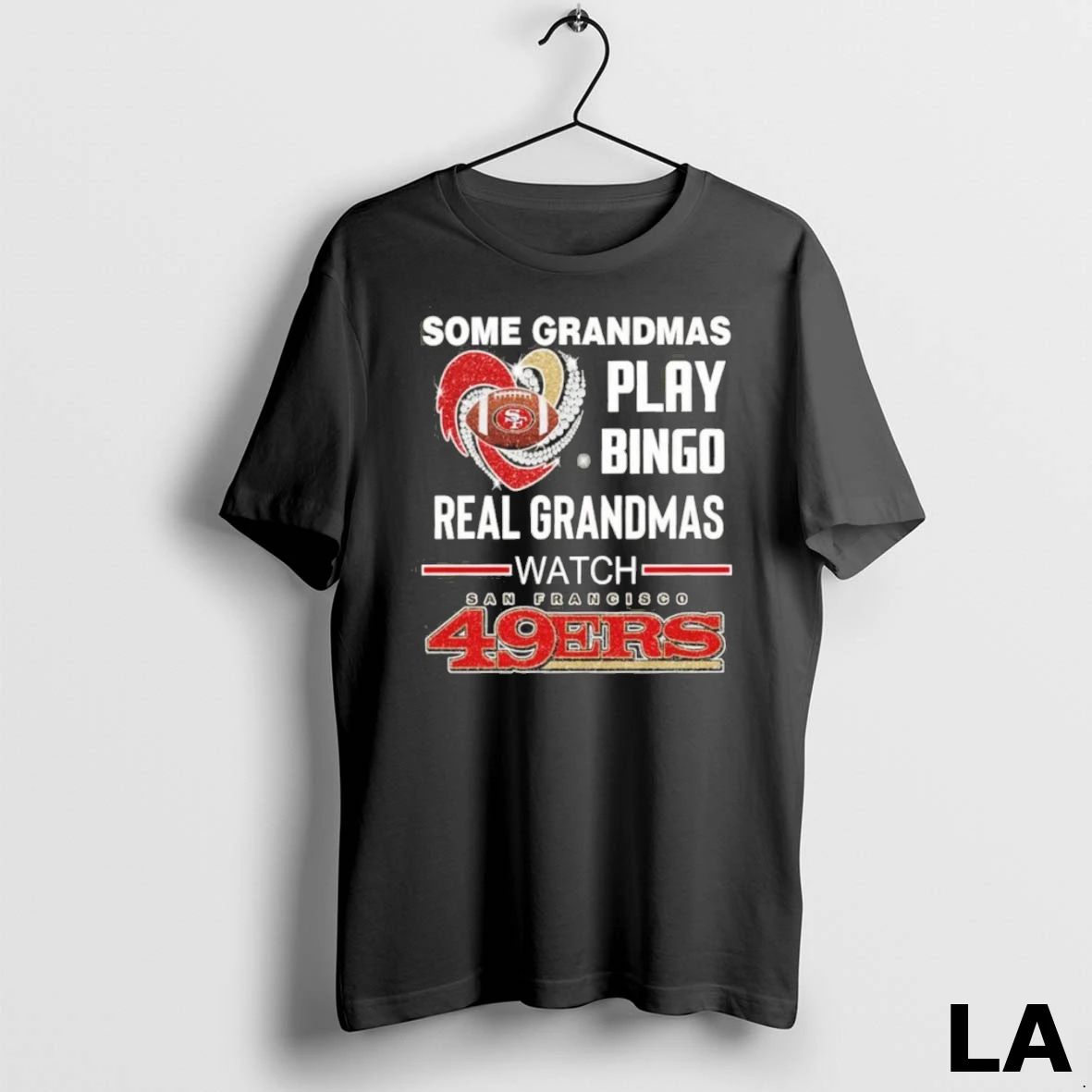 Original Some Grandmas Play Bingo Real Grandmas Watch 49ers