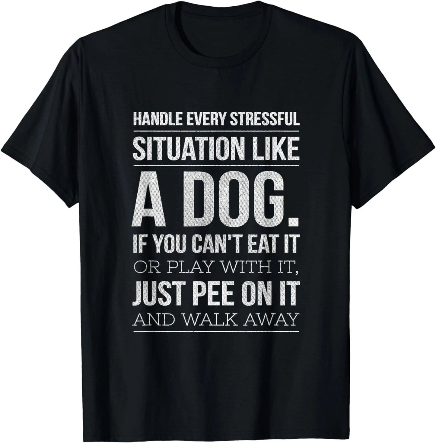 Handle Stress Like A Dog - Dog Lover T-Shirt for Men & Women Gift Unisex T-Shirt