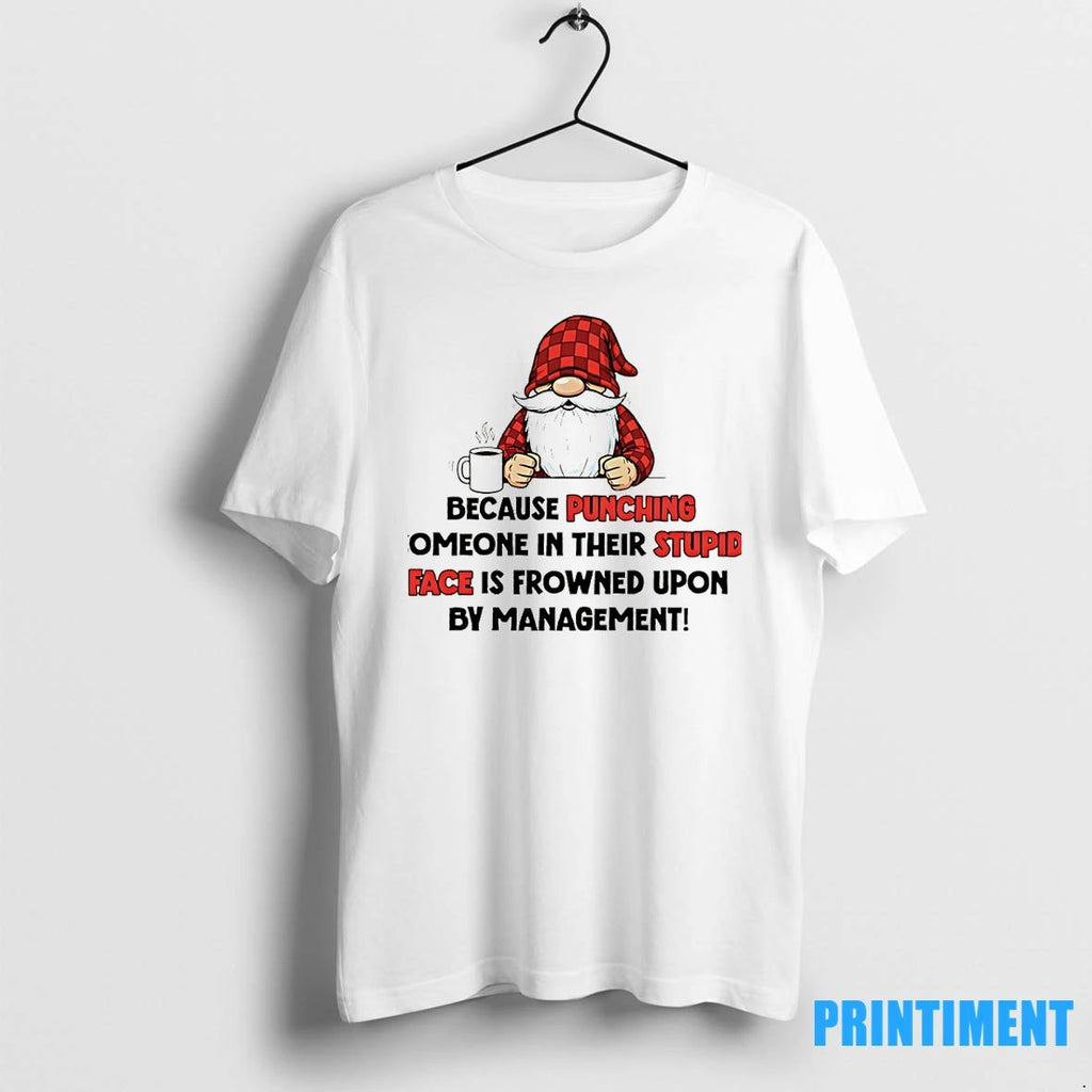 Gnome I Use Sarcasm At Work Because Punching Someone In Their Stupid Face Is Frowned
