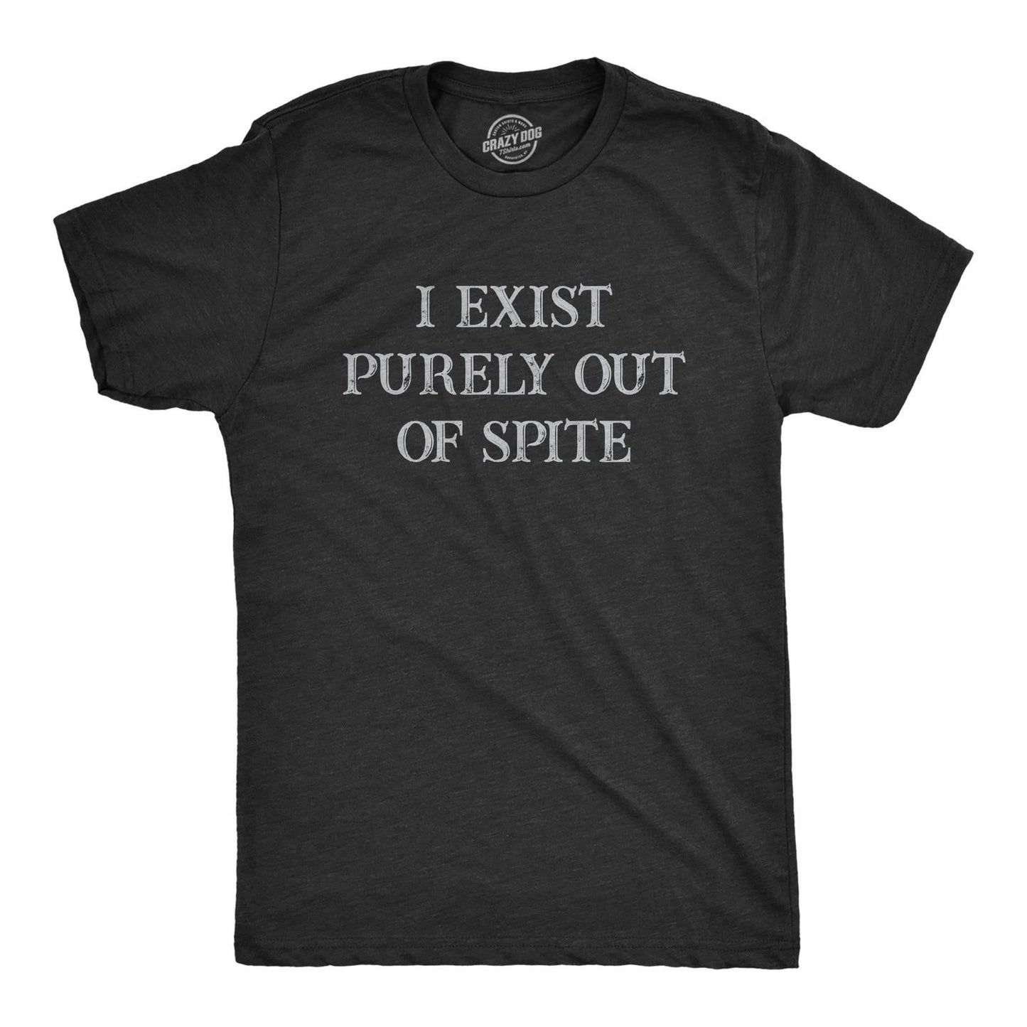 Mens I Exist Purely Out Of Spite T Shirt Funny Sarcastic Text Graphic Tee for