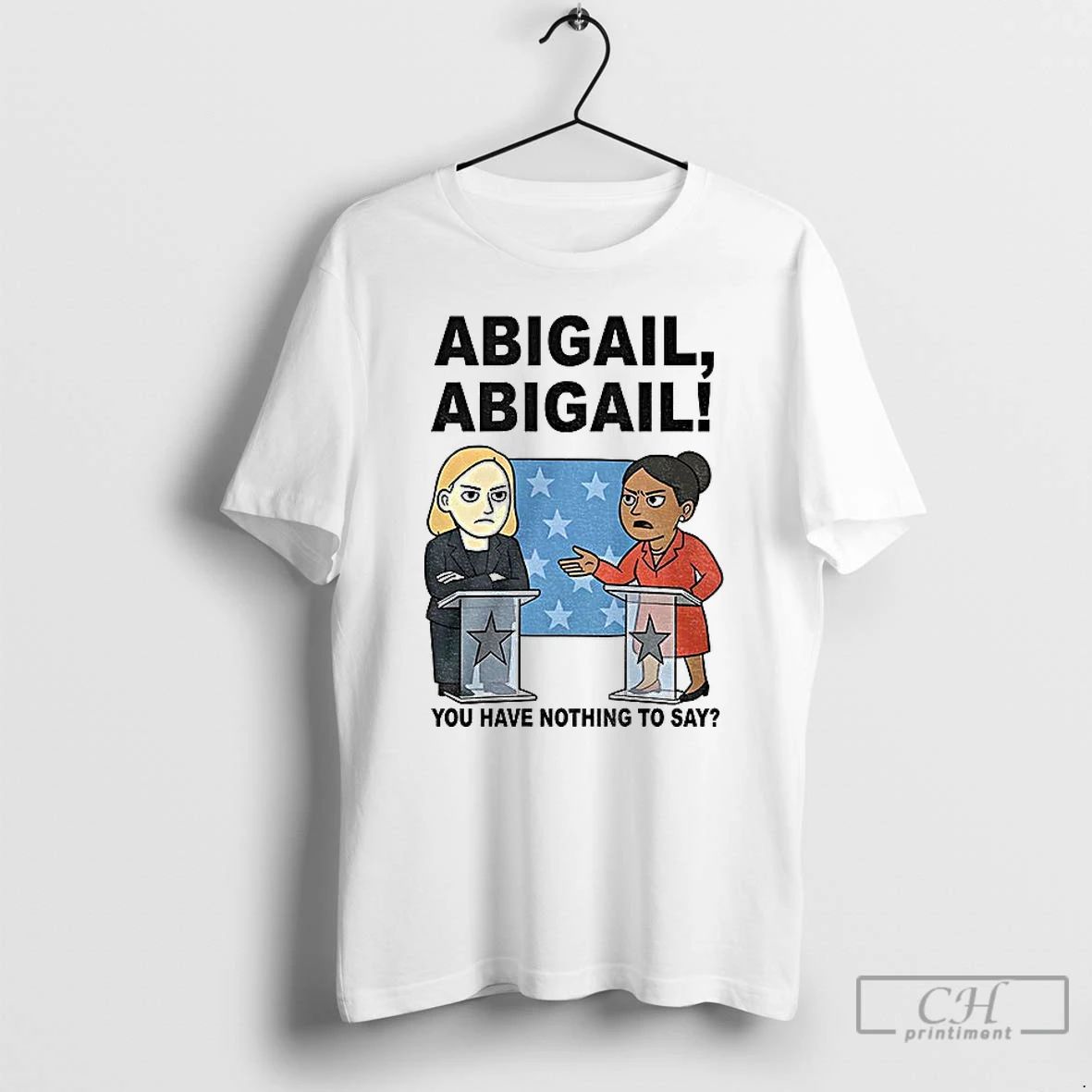 Classic Abigail You Have Nothing To Say Cartoon T Shirts
