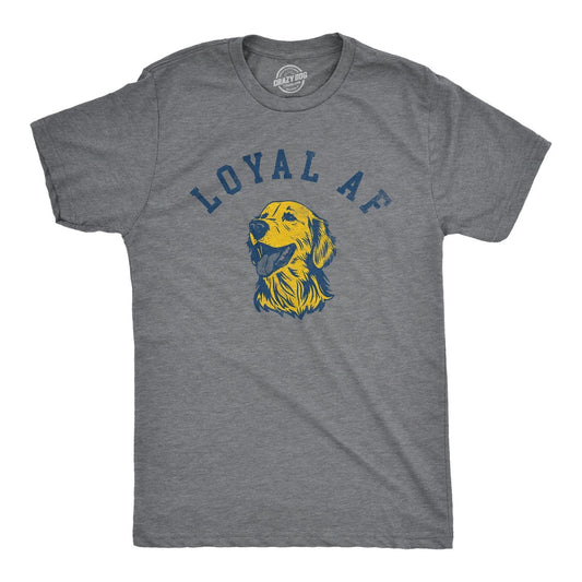 Mens Loyal AF T Shirt Funny Cute Puppy Pet Mans Best Friend Tee for Guys