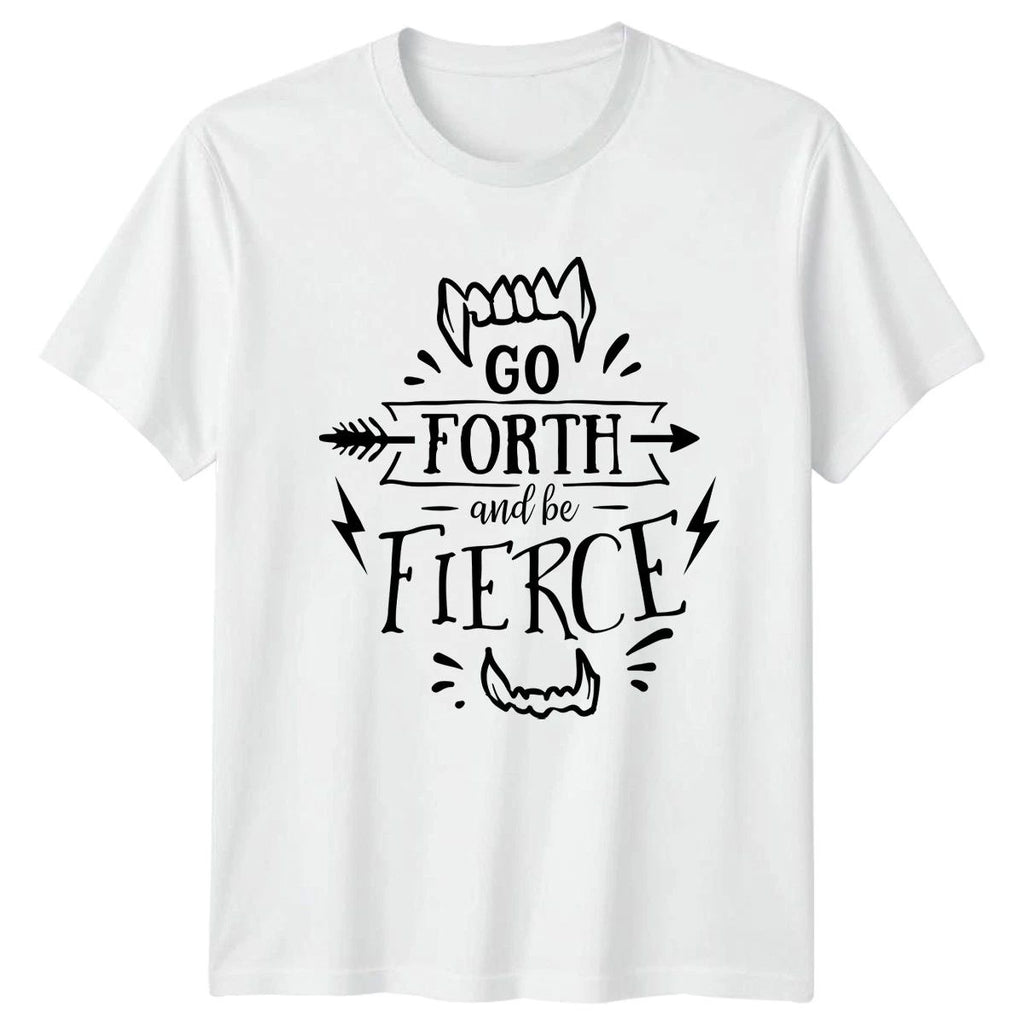 Go Forth And Be Fierce T-Shirt Halloween Gift For Him And Her