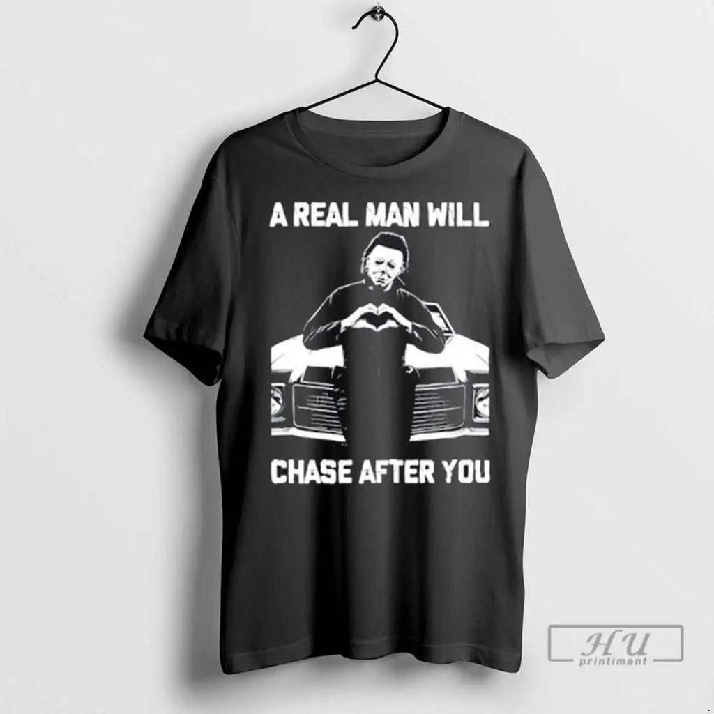 Trending 2025 A Real Man Will Chase After You Michael Myers Halloween T Shirts