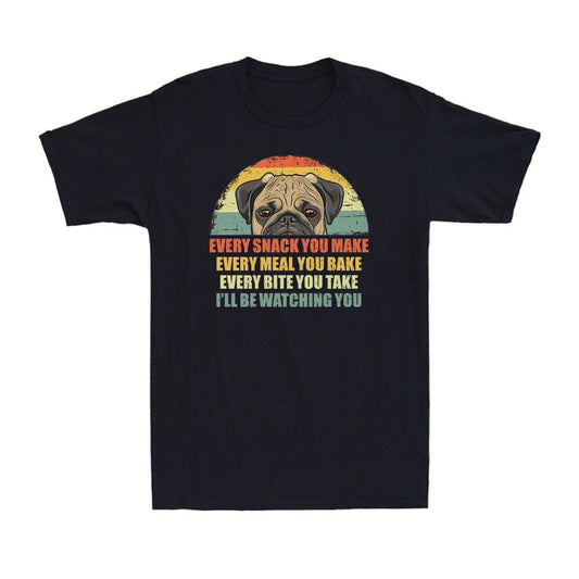 Every Snack You Make I'll Be Watching You Funny Pug Dog Gift Retro Men's T Shirt