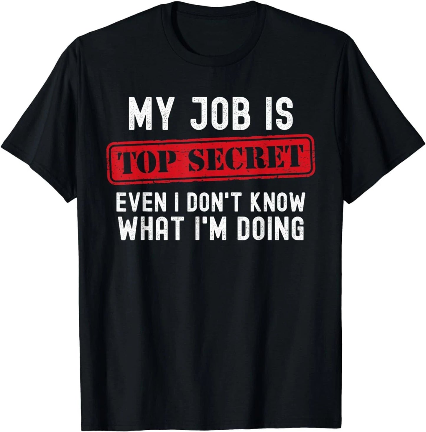 Top Secret Even I Don't Know What I'm Doing Design Unisex T-Shirt