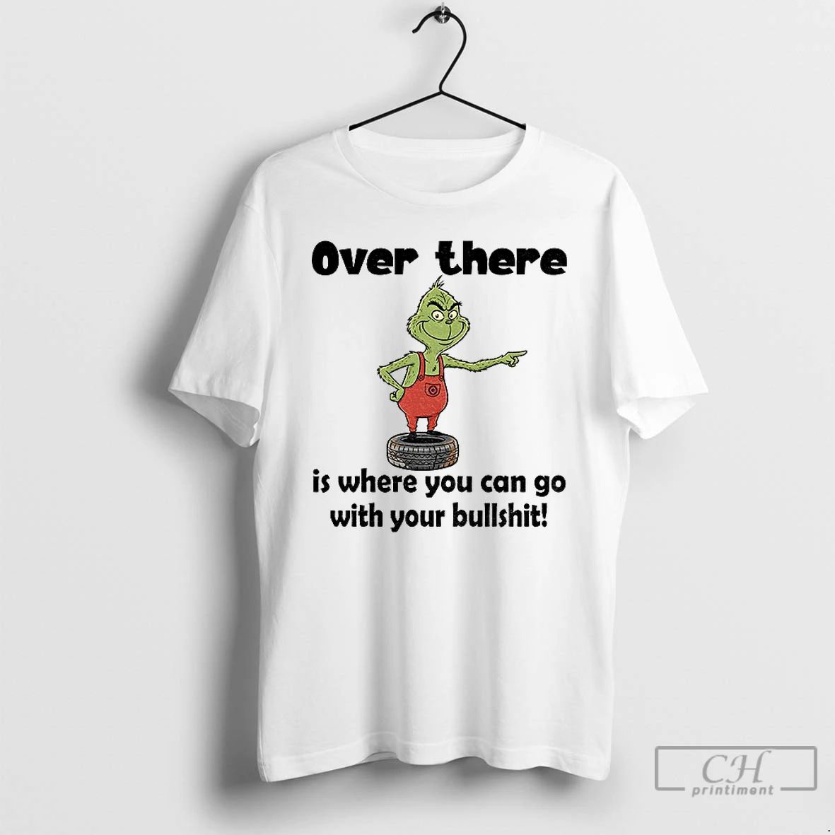 Premium Grinch Over There Is Where You Can Go With Your Bullshit Merry Christmas