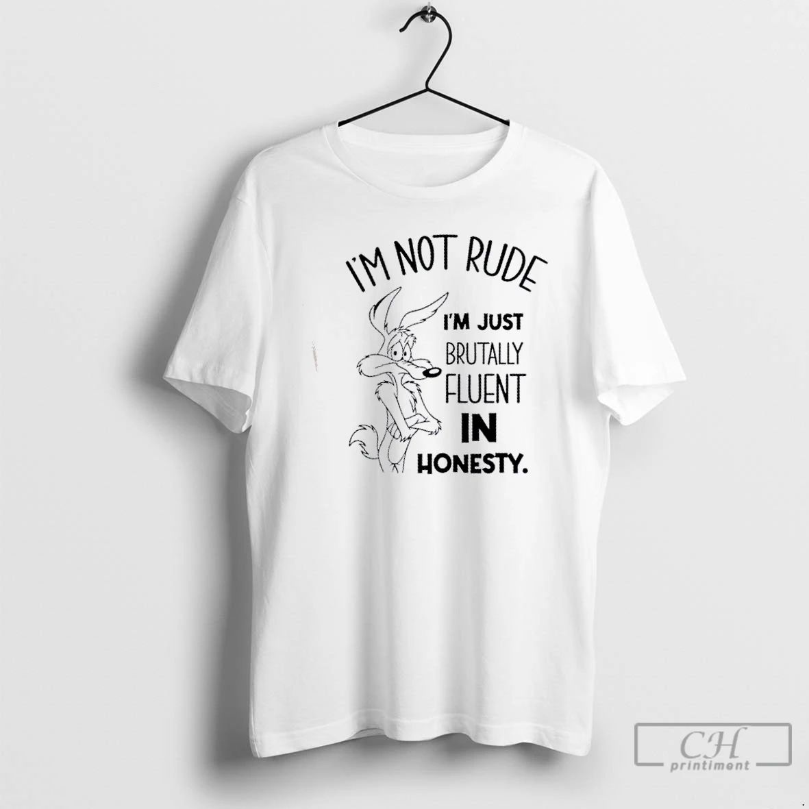 Classic Wile E Coyote Im Not Rude Im Just Brutally Fluent In Honesty T Shirts