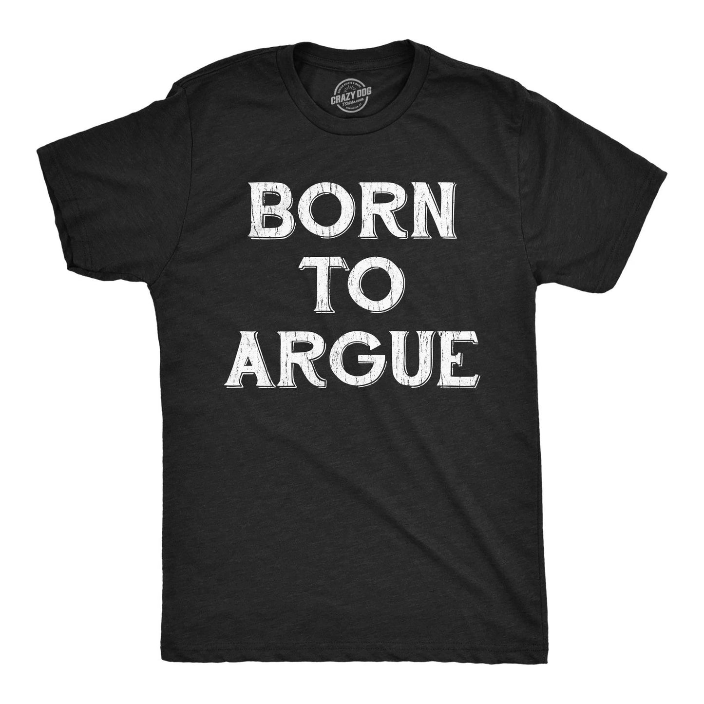 Mens Funny T Shirts Born to Argue Sarcastic Graphic Novelty Tee for Men