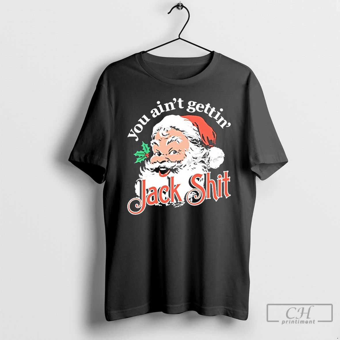 Classic Jack Shit Santa Claus You Aint Gettin T Shirts