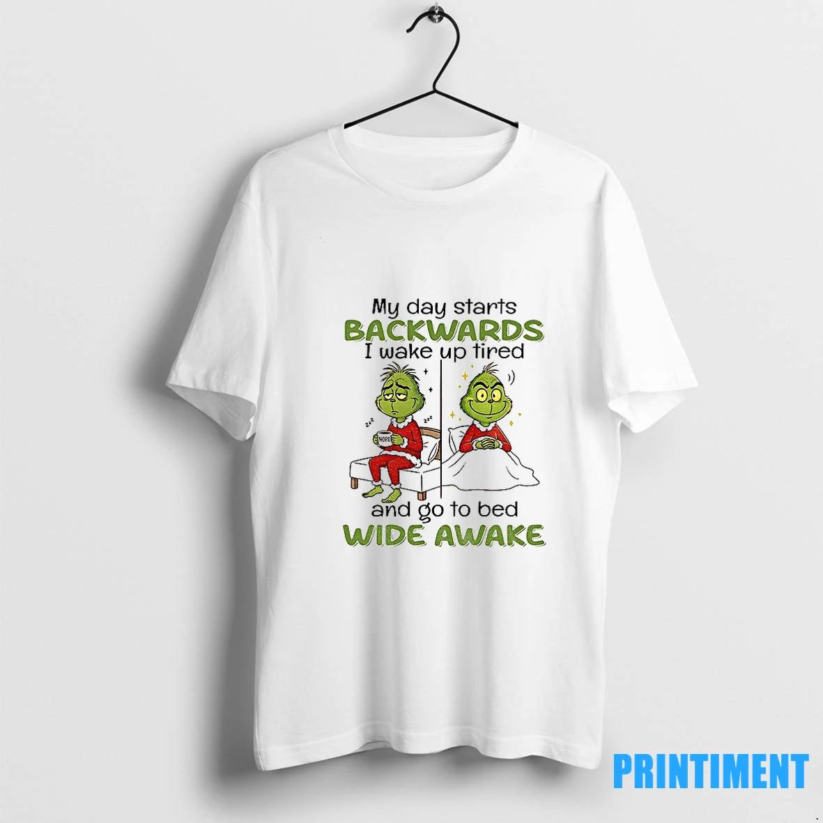 Grinch My Day Starts Backwards I Wake Up Tired 222 Nope 222 And Go To