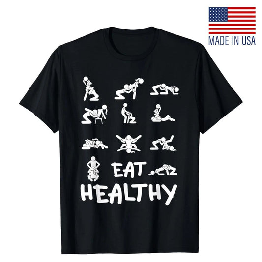Funny Eat Healthy Dirty Adult Humor Saying Joke T-Shirt ,Size S-5XL , Fast Ship